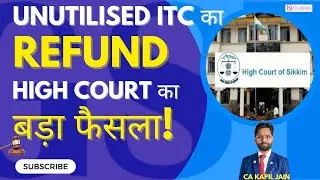 Unutilised ITC का Refund High court का बड़ा फैसला!#UnutilisedITC #ITCRefund