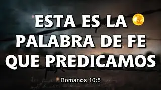ESTA ES LA PALABRA DE FE QUE PREDICAMOS  Domingo 25 Enero 2026