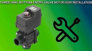 Three-way bottom entry valve, motor gear installation