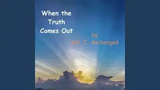 WHEN THE TRUTH COMES OUT