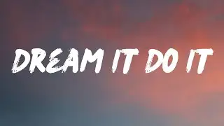 Dream It Do It - Lyrics Offical Music Video (2025)