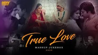True Love Mashup 2025 | Nonstop - Jukebox | Prathmesh Bari | Sajna | Tera Chehra | Ishq Hai | Sahiba