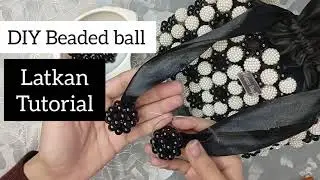 DIY Beaded ball | Potli Latkan tutorial | detailed explanation