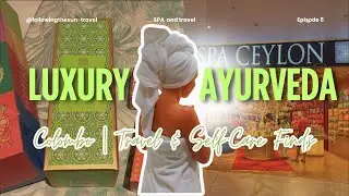 Luxury Ayurveda in Sri Lanka: Spa Ceylon Haul & Travel Recommendations