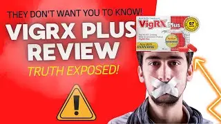 VigRX Plus - VigRX Plus Review - Does VigRX Plus Really Work? VigRX Plus Honest Review