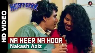 Na Heer Na Hoor Official Video | Hunterrr | Gulshan Devaiah & Veera Saxena