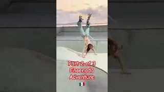 Part 2 of 3 - Ensenada Adventure! 🇲🇽