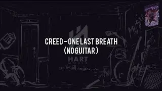Creed - One Last Breath(NO GUITAR) Vocal+Chord+Lyric
