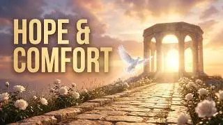 A Faithful Life Remembered Through Music | 12 Christian Songs of Comfort & Hope for Loved Ones