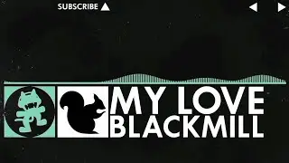 [Melodic Dubstep] - Blackmill - My Love [Monstercat Fanmade]