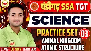 Chandigarh SSA TGT Science Practice Set 3 | Animal Kingdom & Atomic Structure | Ritesh Sir