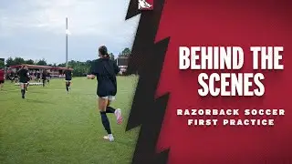 Behind The Scenes: Arkansas Razorbacks First Practice | RAZORBACK SOCCER