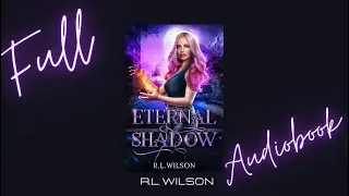 Full FREE Urban Fantasy Audiobook-Eternal Shadow by R.L. Wilson book 3