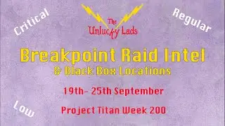 Breakpoint Raid Intel Black Boxes- Critical Regular Low- 19th 25th September- Project Titan Week 200