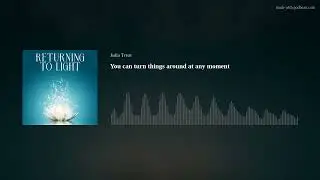 You can turn things around at any moment