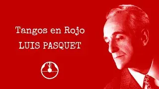 Tangos en Rojo - Luis Pasquet