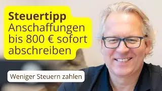 🚀 Steuertipp: Betriebliche Anschaffungen bis 800 &euro; sofort abschreiben