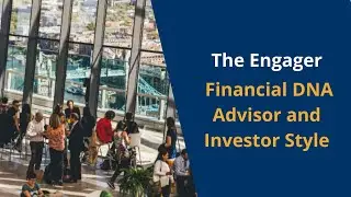 The Engager Financial DNA Advisor and Investor Style