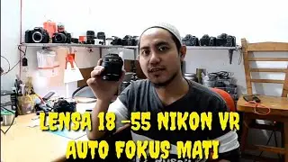 SERVICE LENSA KIT NIKON 18-55 AUTO FOKUS MATI/SERVICE LENSA STANDAR NIKON/BONGKAR LENSA 18 -55NIKON