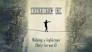 Spookshow inc.-Walking a tightrope (Only forward) feat. Subliminal Mentality (Official lyric video)
