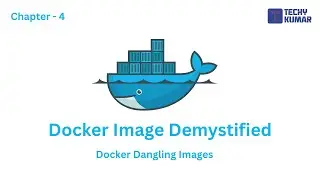 10.4 Docker Dangling Images | Manage Docker Unused Images