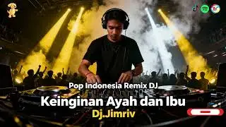 Keinginan Ayah dan Ibu | Pop Indonesia Remix | Dj. Jimriv
