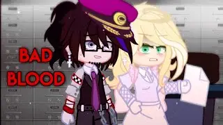 Bad blood//Meme//[FNAF] Afton Family//William & Mrs Afton(Clara/Lora)