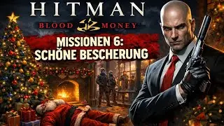 Let's Play HITMAN Blood Money #07 Auftrag Schöne Bescherung