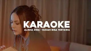 Alisha Dira - Sudah Bisa Tertawa (Official Karaoke Version)