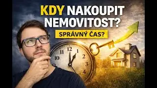 Kdy je spr&aacute;vn&yacute; čas koupit nemovitost? Nečekej na &bdquo;ide&aacute;ln&iacute; moment&ldquo;