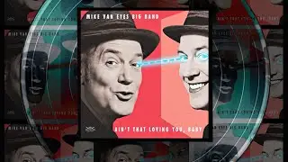 MIKE VAN EYES BIG BAND - Ain't That Loving You, Baby