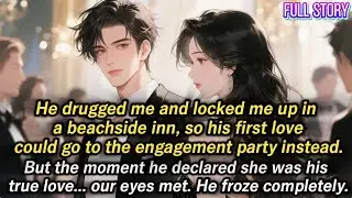 He drugged me and locked me up in a beachside inn, so his first love could go to the engagement...