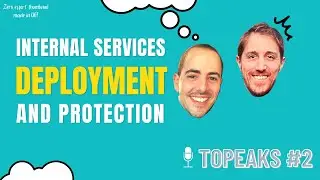 Topeaks #2  How to provision internal services and protect them