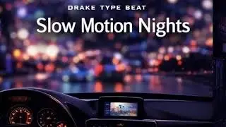 Drake Type Beat &ndash; Slow Motion Nights| Late Night Vibes | Lemonade