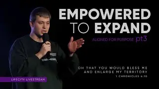 Empowered to Expand pt3 | Life City Church 18/01/2026