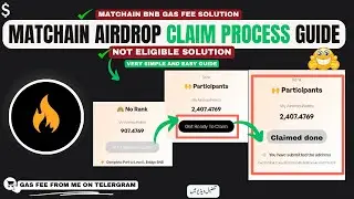 Matchain Airdrop Claim Guide | No Rank & Not Eligible Solution | BNB Gas Fee and Matchain BNB Bridge