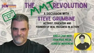 Modern Monetary Theory (MMT) Explained with Steve Grumbine (Founder of Real Progressives in Action)