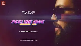Feel The Love - Shaashwat (Official Music Video 2021)