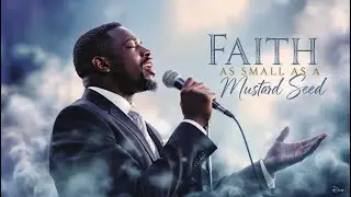 Faith as Small as a Mustard Seed (Matthew 17:20) | Soulful Black Gospel | Original Gospel Music