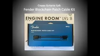 Crappy Guitarist Ep9: Fender Blockchain Patch Cable Kit