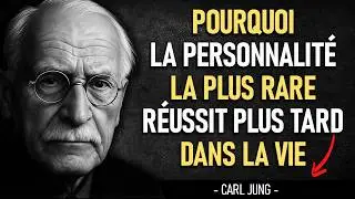 🧠 POURQUOI la PERSONNALITÉ la PLUS RARE réussit PLUS TARD dans la vie – CARL JUNG ✨
