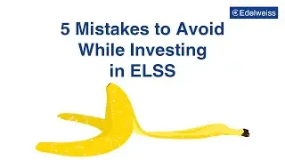 ELSS Funds - 5 Investment Mistakes to Avoid | Edelweiss Wealth Management