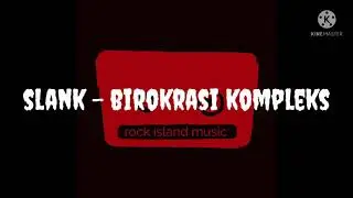 slank - birokrasi kompleks (karaoke)