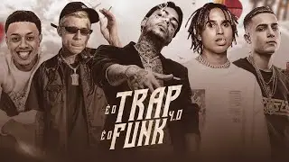 &Eacute; O TRAP, &Eacute; O FUNK 4.0 - MC Kevin, Matu&ecirc;, Teto, MC Pedrinho, MC Hariel, MC Davi, MC Lele JP, MC GP