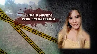 Viva o muerta pero encontrarla