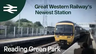 Reading Green Park: Great Western Railway's NEWEST STATION!