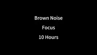 10 Hours Brown Noise | Black Screen | Focus
