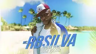 Mc Rbsilva _ Agora voc&ecirc; quer voltar