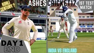 ENGLAND VS INDIA | 1ST TEST END OF THE DAY 1| ASHES CRICKET 17