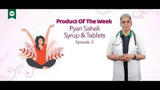 Pyari Saheli Tablets & Syrup : Beneficial During Abnormal Menstruation  |  Ep: 2